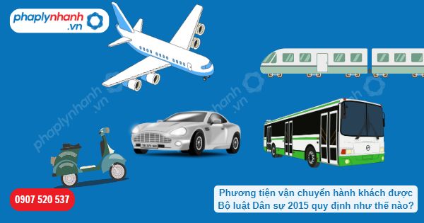 Phương tiện vận chuyển hành khách được Bộ luật Dân sự 2015 quy định như thế nào? 1 Phương tiện vận chuyển hành khách được Bộ luật Dân sự 2015 quy định như thế nào-Hỗ trợ, tư vấn pháp lý nhanh