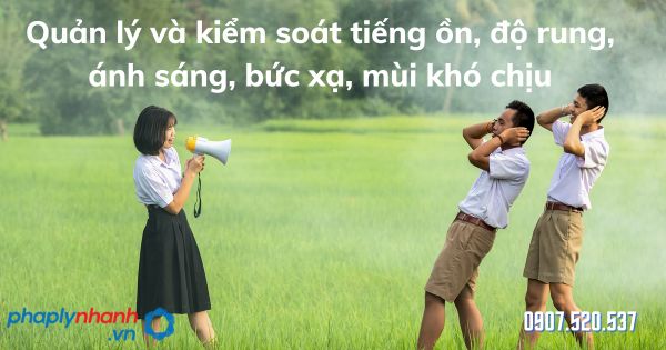 Quản lý và kiểm soát tiếng ồn, độ rung, ánh sáng, bức xạ, mùi khó chịu được quy định thế nào? 1 Quản lý và kiểm soát tiếng ồn, độ rung, ánh sáng, bức xạ, mùi khó chịu - tư vấn hỗ trợ pháp lý nhanh