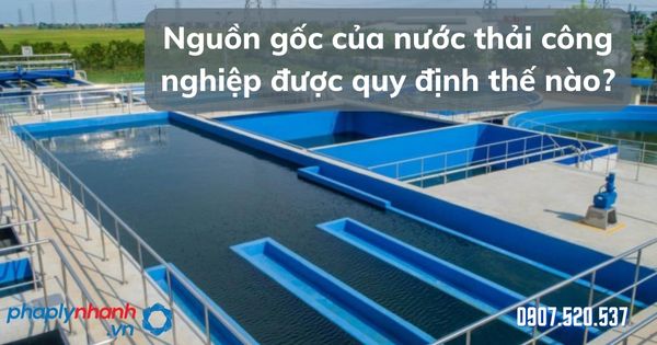 Quy chuẩn về nước thải công nghiệp 1 Quy chuẩn về nước thải công nghiệp - tư vấn hỗ trợ pháp lý nhanh