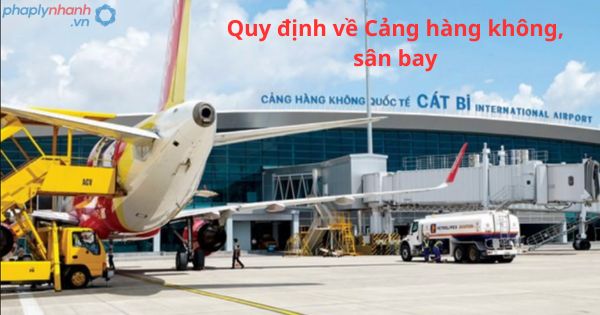 Quy định về Cảng hàng không và sân bay 19 Quy định về Cảng hàng không và sân bay