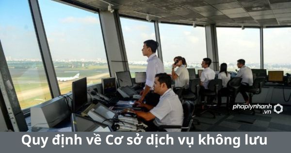 Quy định về Cơ sở dịch vụ không lưu 11 Quy định về Cơ sở dịch vụ không lưu