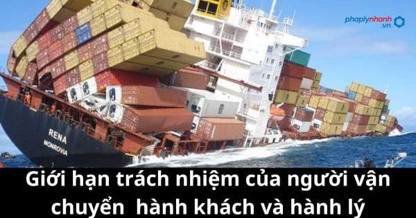 Quy định về giới hạn trách nhiệm của người vận chuyển hành khách và hành lý 1 Quy định về giới hạn trách nhiệm của người vận chuyển hành khách và hành lý