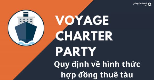 Quy định về hình thức hợp đồng thuê tàu 1 Quy định về hình thức hợp đồng thuê tàu
