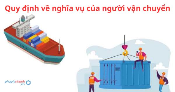 Quy định về nghĩa vụ của người vận chuyển 1 Quy định về nghĩa vụ của người vận chuyển