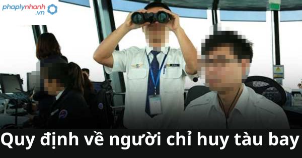 Quy định về người chỉ huy tàu bay 1 Quy định về người chỉ huy tàu bay