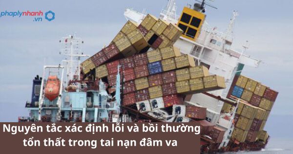 Quy định về nguyên tắc xác định lỗi và bồi thường tổn thất trong tai nạn đâm va