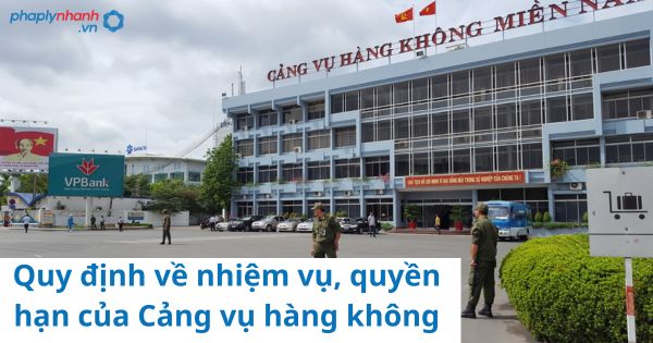 Quy định về nhiệm vụ, quyền hạn của Cảng vụ hàng không 1 Quy định về nhiệm vụ, quyền hạn của Cảng vụ hàng không