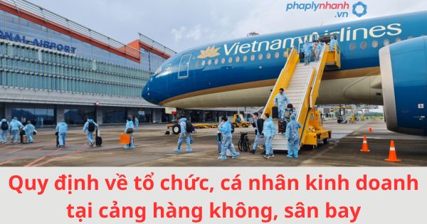 Quy định về tổ chức, cá nhân kinh doanh tại cảng hàng không, sân bay 1 Quy định về tổ chức, cá nhân kinh doanh tại cảng hàng không, sân bay