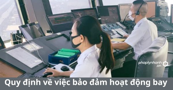 Quy định về việc bảo đảm hoạt động bay 3 Quy định về việc bảo đảm hoạt động bay