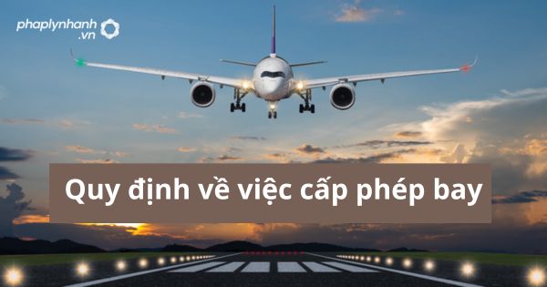 Quy định về việc cấp phép bay 3 Quy định về việc cấp phép bay
