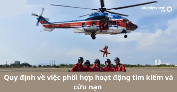 Quy định về việc phối hợp hoạt động tìm kiếm và cứu nạn