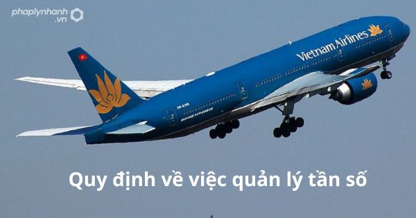 Quy định về việc quản lý tần số 5 Quy định về việc quản lý tần số