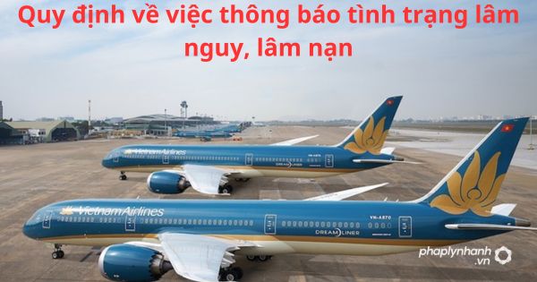 Quy định về việc thông báo tình trạng lâm nguy, lâm nạn 1 Quy định về việc thông báo tình trạng lâm nguy, lâm nạn