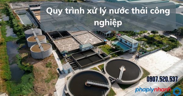 Quy trình xử lý nước thải công nghiệp 1 Quy trình xử lý nước thải công nghiệp - tư vấn hỗ trợ pháp lý nhanh