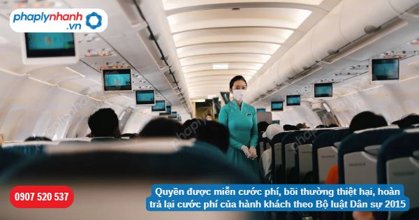 Quyền được miễn cước phí, bồi thường thiệt hại, hoàn trả lại cước phí của hành khách theo Bộ luật Dân sự 2015? 3 Quyền được miễn cước phí, bồi thường thiệt hại, hoàn trả lại cước phí của hành khách theo Bộ luật Dân sự 2015-Hỗ trợ, tư vấn pháp lý nhanh