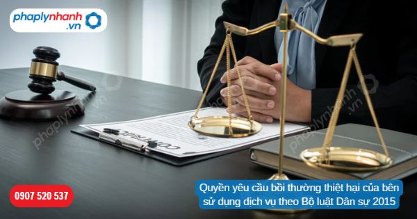 Quyền yêu cầu bồi thường thiệt hại của bên sử dụng dịch vụ theo Bộ luật Dân sự 2015-Hỗ trợ, tư vấn pháp lý nhanh