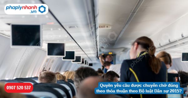 Quyền yêu cầu được chuyên chở đúng theo thỏa thuận theo Bộ luật Dân sự 2015? 1 Quyền yêu cầu được chuyên chở đúng theo thỏa thuận theo Bộ luật Dân sự 2015-Hỗ trợ, tư vấn pháp lý nhanh