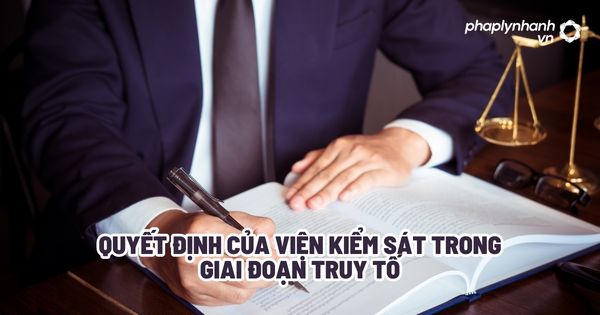 Quyết định của Viện kiểm sát trong giai đoạn truy tố? 1 Quyết định của Viện kiểm sát trong giai đoạn truy tố - Tư vấn, hỗ trợ pháp lý nhanh