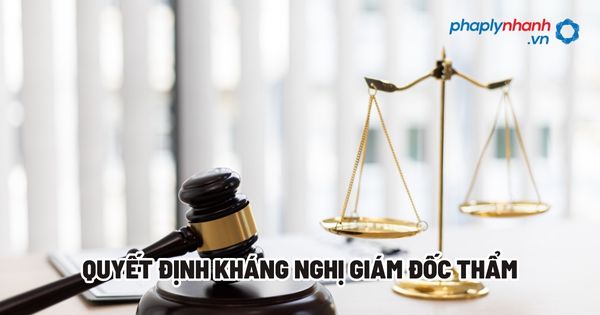 Quyết định kháng nghị giám đốc thẩm? 1 Quyết định kháng nghị giám đốc thẩm - Tư vấn, hỗ trợ pháp lý nhanh