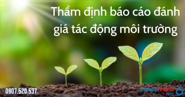 Thẩm định báo cáo đánh giá tác động môi trường theo Luật bảo vệ môi trường 2020 1 Thẩm định báo cáo đánh giá tác động môi trường - tư vấn hỗ trợ pháp lý nhanh