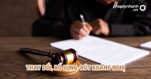 Thay đổi, bổ sung, rút kháng nghị? 1 Thay đổi, bổ sung, rút kháng nghị - Tư vấn, hỗ trợ pháp lý nhanh