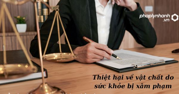 Thiệt hại về vật chất do sức khỏe bị xâm phạm - hỗ trợ, tư vấn pháp lý nhanh