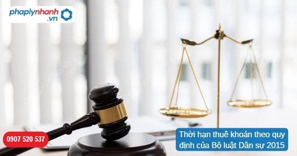 Thời hạn thuê khoán theo quy định của Bộ luật Dân sự 2015 1 Thời hạn thuê khoán theo quy định của Bộ luật Dân sự 2015-Hỗ trợ, tư vấn pháp lý nhanh