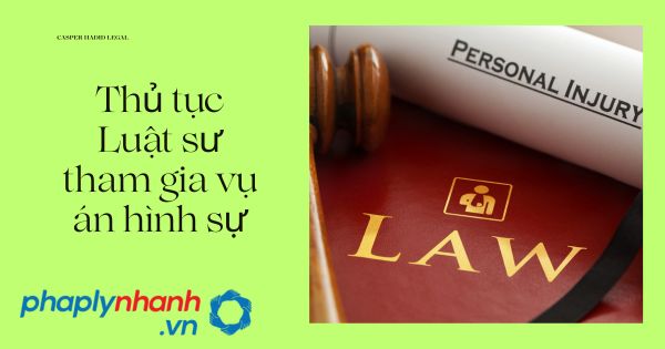 Thủ tục Luật sư tham gia vụ án hình sự 21 Thủ tục Luật sư tham gia vụ án hình sự