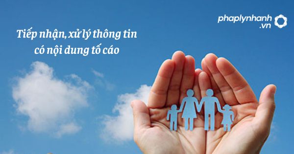Tiếp nhận, xử lý thông tin có nội dung tố cáo như thế nào? 1 Tiếp nhận, xử lý thông tin có nội dung tố cáo - hỗ trợ, tư vấn pháp lý nhanh