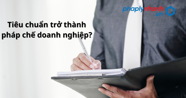 Để trở thành pháp chế doanh nghiệp cần điều kiện gì? 1 Để trở thành pháp chế doanh nghiệp cần điều kiện gì?