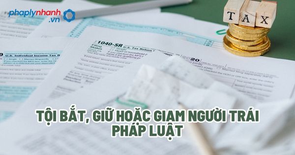 Tội bắt, giữ hoặc giam người trái pháp luật? 1 Tội bắt, giữ hoặc giam người trái pháp luật - Tư vấn, hỗ trợ pháp lý nhanh