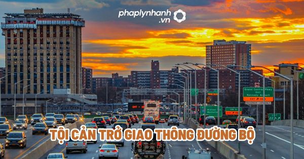 Tội cản trở giao thông đường bộ? 1 Tội cản trở giao thông đường bộ - Tư vấn, hỗ trợ pháp lý nhanh