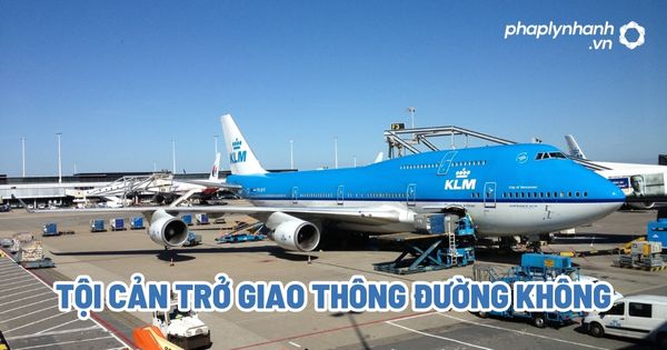 Tội cản trở giao thông đường không - Tư vấn, hỗ trợ pháp lý nhanh