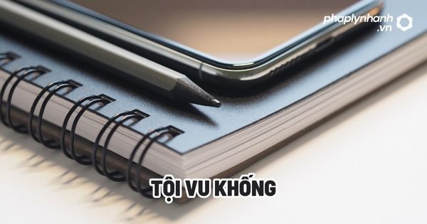 Tội vu khống trong BLHS 2015? 1 Tội vu khống - Tư vấn, hỗ trợ pháp lý nhanh