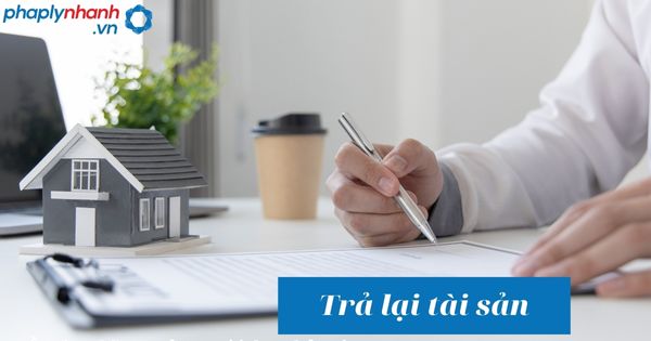 Trả lại tài sản trong trách nhiệm bồi thường của nhà nước như thế nào? 1 Trả lại tài sản - hỗ trợ, tư vấn pháp lý nhanh