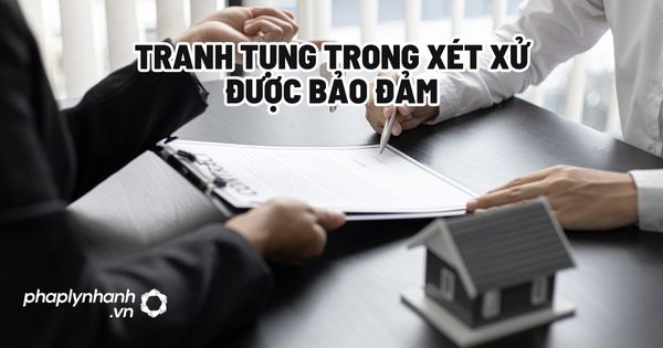Tranh tụng trong xét xử được bảo đảm? 1 Tranh tụng trong xét xử được bảo đảm - Tư vấn, hỗ trợ pháp lý nhanh