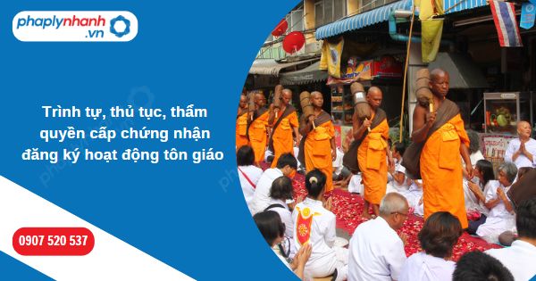 Trình tự, thủ tục, thẩm quyền cấp chứng nhận đăng ký hoạt động tôn giáo được quy định như thế nào? 1 Trình tự, thủ tục, thẩm quyền cấp chứng nhận đăng ký hoạt động tôn giáo được quy định như thế nào-Hỗ trợ, tư vấn pháp lý nhanh