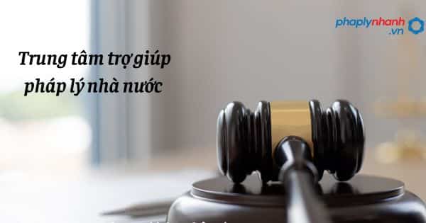 Trung tâm trợ giúp pháp lý nhà nước như thế nào? 1 Trung tâm trợ giúp pháp lý nhà nước - hỗ trợ, tư vấn pháp lý nhanh