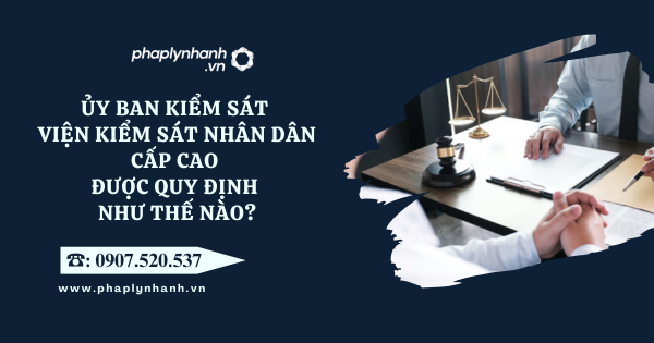 Ủy ban kiểm sát Viện kiểm sát nhân dân cấp cao được quy định như thế nào? 13 Ủy ban kiểm sát Viện kiểm sát nhân dân cấp cao được quy định như thế nào?
