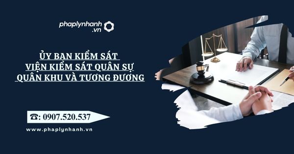Ủy ban kiểm sát Viện kiểm sát quân sự quân khu và tương đương 1 Ủy ban kiểm sát Viện kiểm sát quân sự quân khu và tương đương - Tư vấn, hỗ trợ pháp lý nhanh