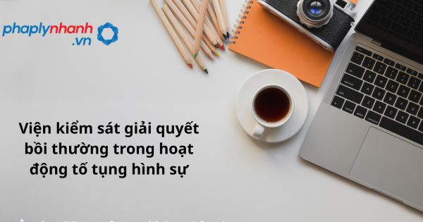 Viện kiểm sát giải quyết bồi thường trong hoạt động tố tụng hình sự như thế nào? 1 Viện kiểm sát giải quyết bồi thường trong hoạt động tố tụng hình sự - hỗ trợ, tư vấn pháp lý nhanh