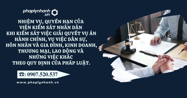 Nhiệm vụ, quyền hạn của Viện kiểm sát nhân dân khi kiểm sát việc giải quyết vụ án hành chính, vụ việc dân sự, hôn nhân và gia đình, kinh doanh, thương mại, lao động và những việc khác theo quy định của pháp luật 5 Viện kiểm sát nhân dân - Tư vấn, hỗ trợ pháp lý nhanh
