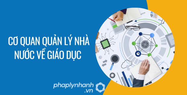 CƠ QUAN QUẢN LÝ NHÀ NƯỚC VỀ GIÁO DỤC 8 cơ quan quản lý nhà nước về giáo dục - Tư vấn hỗ trợ phaplynhanh