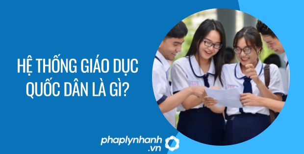 hệ thống giáo dục quốc dân là gì - Tư vấn hỗ trợ phaplynhanh