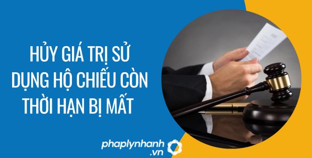 HỦY GIÁ TRỊ SỬ DỤNG HỘ CHIẾU CÒN THỜI HẠN BỊ MẤT 1 hủy giá trị sử dụng hộ chiếu còn thời hạn bị mất - Tư vấn hỗ trợ phaplynhanh