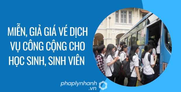 MIỄN, GIẢM GIÁ VÉ DỊCH VỤ CÔNG CỘNG CHO HỌC SINH, SINH VIÊN 1 miễn, giả giá vé dịch vụ công cộng cho học sinh, sinh viên - Tư vấn hỗ trợ phaplynhanh