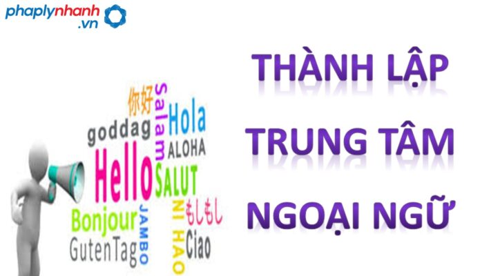 Điều kiện thành lập trung tâm ngoại ngữ gồm những điều kiện nào? 2 Điều kiện thành lập trung tâm ngoại ngữ gồm những điều kiện nào?-tư vấn, hỗ trợ pháp lý nhanh