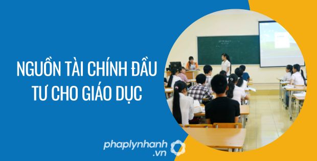 NGUỒN TÀI CHÍNH ĐẦU TƯ CHO GIÁO DỤC 1 nguồn tài chính đầu tư cho giáo dục - Tư vấn hỗ trợ phaplynhanh