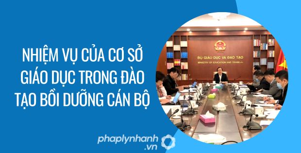 nhiệm vụ của cơ sở giáo dục trong đào tạo bồi dưỡng cán bộ - Tư vấn hỗ trợ phaplynhanh