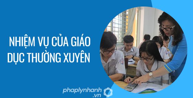 NHIỆM VỤ CỦA GIÁO DỤC THƯỜNG XUYÊN LÀ GÌ? 1 nhiệm vụ của giáo dục thường xuyên - Tư vấn hỗ trợ phaplynhanh